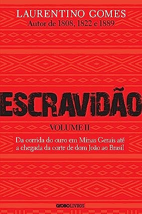 Escravidão - Volume 2 Da corrida do ouro em Minas Gerais até a chegada da corte de dom João ao Brasil.jpg