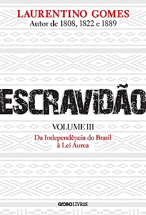 Escravidão - Volume 3 Da Independência do Brasil à Lei Áurea.jpg