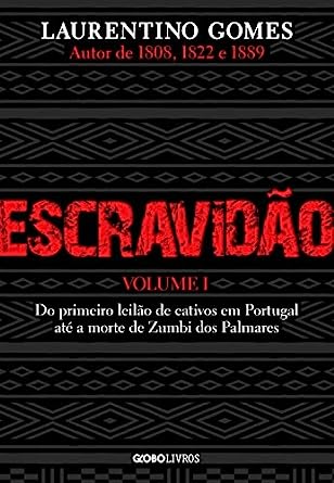 Escravidão – Volume 1 Do primeiro leilão de cativos em Portugal até a morte de Zumbi dos Palmares .jpg